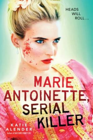 Marie Antoinette, Serial Killer by Katie Alender