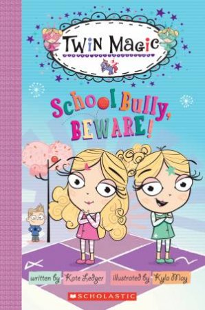 Twin Magic 02 :  School Bully Beware! by Kate Ledger