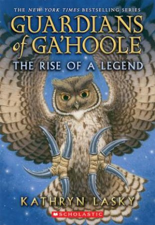 Guardians of Ga'hoole: Rise of a Legend by Kathryn Lasky