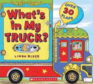 What's In My Truck? by Linda Bleck