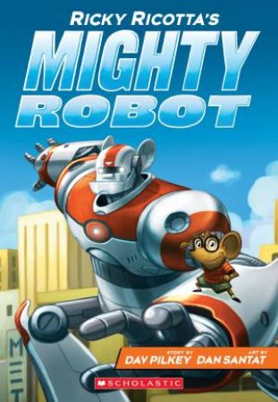 Mighty Robot by Dav Pilkey