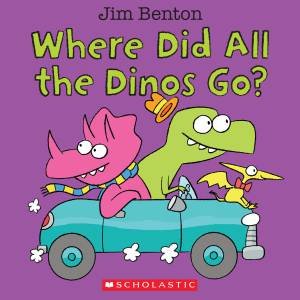 Where Did All the Dinos Go? by Jim Benton