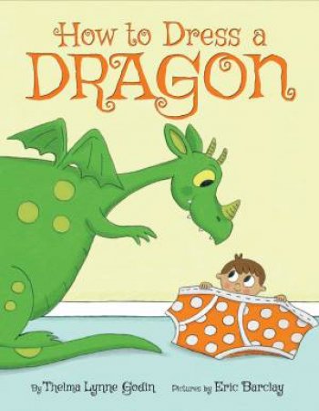 How To Dress A Dragon by Thelma Lynne Godin