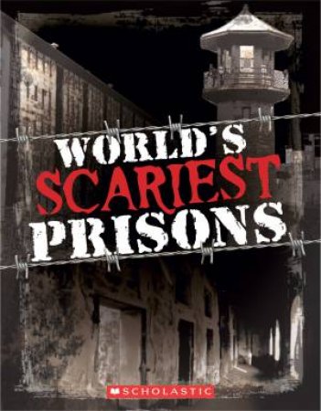 World's Scariest Prisons by Sean Callery