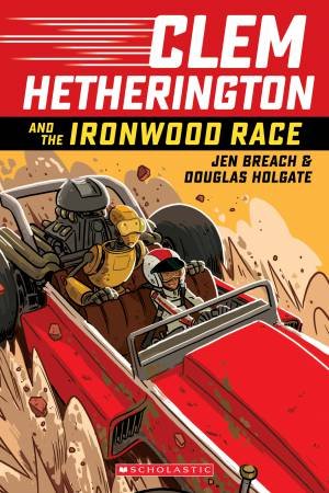 Clem Hetherington And The Ironwood Race by Jen Breach