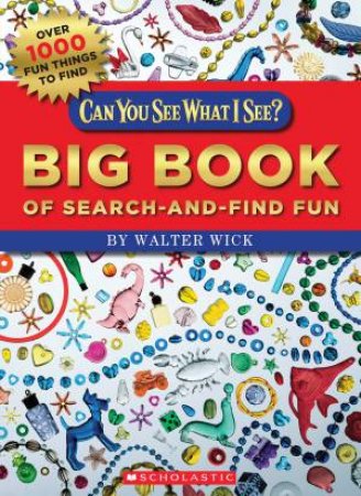 Can You See What I See? Big Book of Search-And-Find Fun by Walter Wick