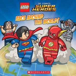 LEGO DC Comics Super Heroes: Race Around the World! by Trey King