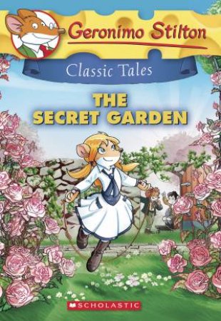 Geronimo Stilton Classic Tales: The Secret Garden by Geronimo Stilton