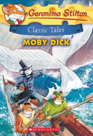 Geronimo Stilton Classic Tales: Moby Dick by Geronimo Stilton