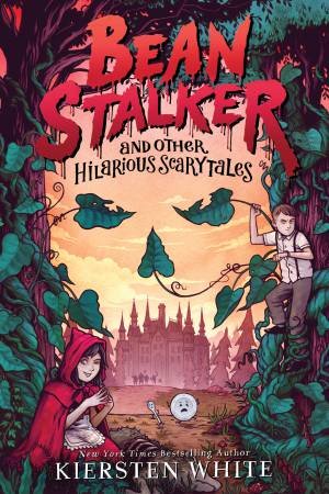 Beanstalker And Other Hilarious Scarytales by Kiersten White