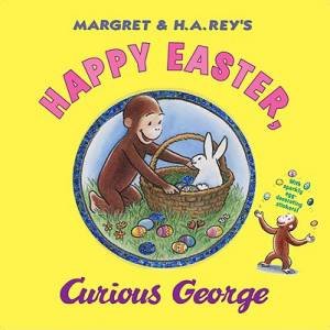 Happy Easter, Curious George by REY H.A.