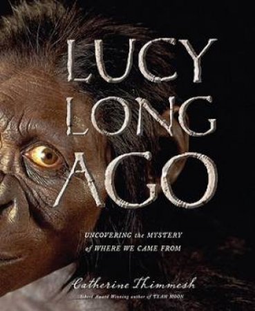 Lucy Long Ago by THIMMESH CATHERINE