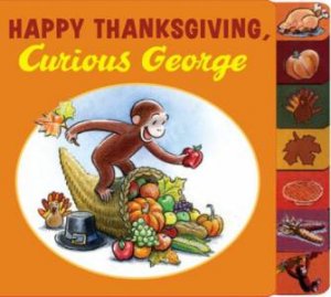 Happy Thanksgiving, Curious George Tabbed Board Book by REY H.A.