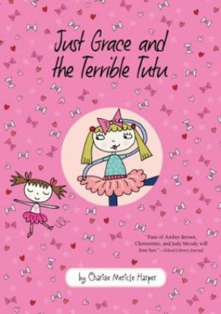 Just Grace and the Terrible Tutu: Book 6 by HARPER CHARISE