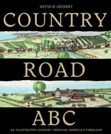 Country Road Abc: an Illustrated Journey Through America's Farmland by GEISERT ARTHUR