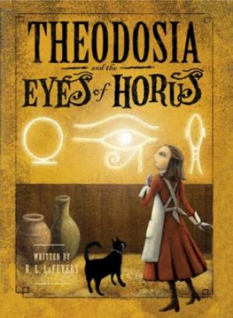 Theodosia and the Eyes of Horus by LAFEVERS R L