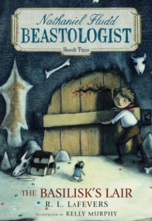 Basilisk's Lair: Nathaniel Fludd, Beastologist, Book 2 by LAFEVERS R.L.