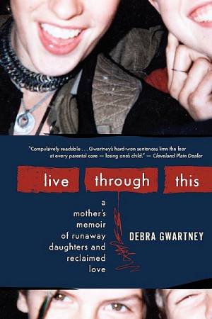 Live Through This by GWARTNEY DEBRA