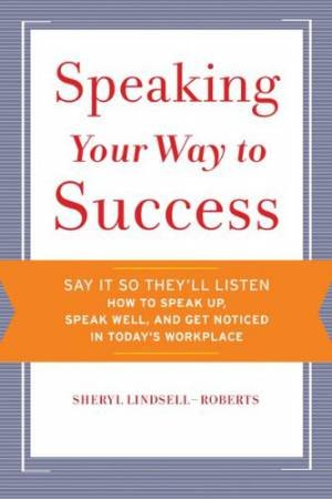 Speaking Your Way to Success by LINDSELL-ROBERTS SHERYL