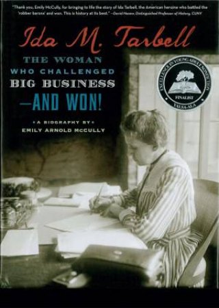 Ida M. Tarbell: The Woman Who Challenged Big Business--and Won! by MCCULLY EMILY ARNOLD