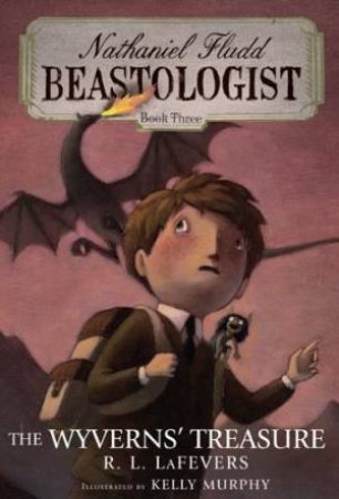 Wyverns' Treasure Nathaniel Fludd, Beastologist, Book 3 by LAFEVERS R.L.