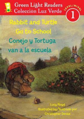 Rabbit and Turtle Go to School/conejo Y Tortuga Van a La Escuela by FLOYD LUCY