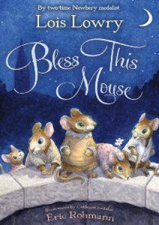 Bless this Mouse by LOWRY LOIS