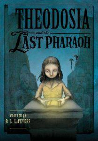 Theodosia and the Last Pharaoh by LAFEVERS R.L