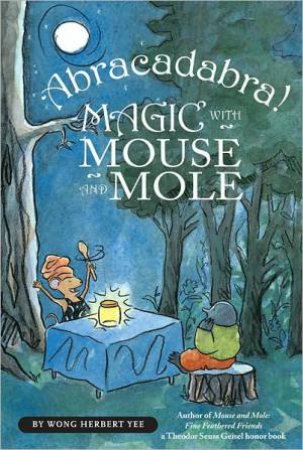 Abracadabra! Magic With Mouse and Mole by YEE WONG