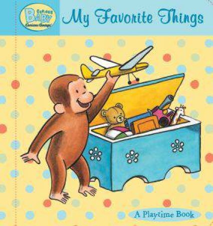 Curious Baby My Favorite Things by REY H.A.