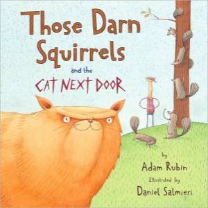 Those Darn Squirrels and the Cat Next Door by RUBIN ADAM