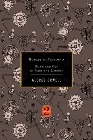 Homage To Catalonia / Down And Out In Paris And London by George Orwell