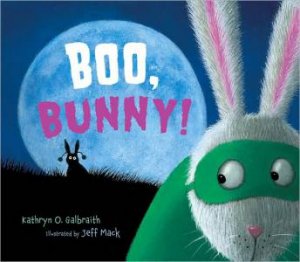 Boo, Bunny! by GALBRAITH KATHRYN