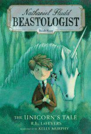 Unicorn's Tale: Nathaniel Fludd, Beastologist, Book 4 by LAFEVERS R.L.