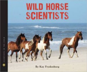 Wild Horse Scientists by FRYDENBORG KAY