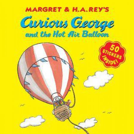 Curious George and the Hot Air Balloon: Contains Stickers by REY H.A