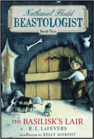 Basilisk's Lair: Nathaniel Fludd, Beastologist, Book 2 by LAFEVERS R.L.