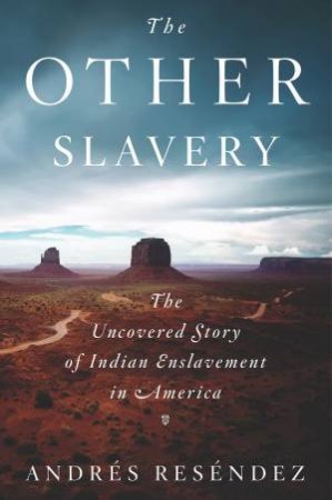 Other Slavery by ANDRES RESENDEZ