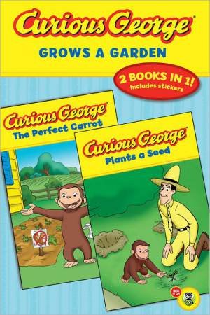 Curious George Grows a Garden (2 Books in 1) by REY H.A.