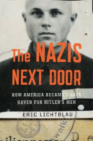 Nazis Next Door by LICHTBLAU ERIC