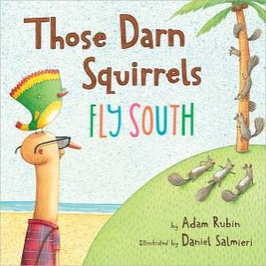 Those Darn Squirrels Fly South by RUBIN ADAM