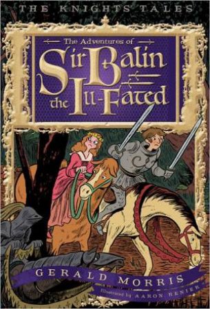 Adventures of Sir Balin the Ill-Fated by MORRIS GERALD