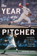 The Year Of The Pitcher Bob Gibson Denny McLain And The End Of Baseballs Golden Age