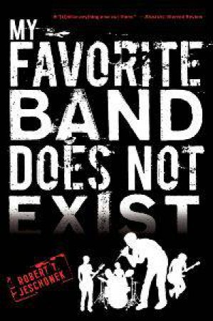 My Favorite Band Does Not Exist by JESCHONEK ROBERT T.