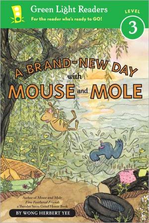 Brand-New Day With Mouse and Mole: Green Light Readers Level 3 by YEE WONG HERBERT