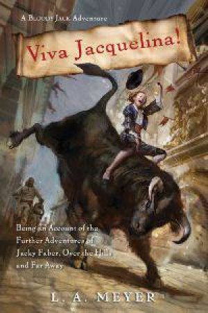 Viva Jacquelina! Bloody Jack Adventures Book 10 by MEYER L.A.