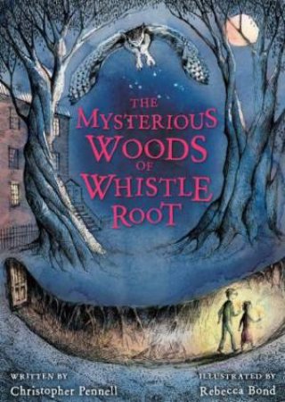 Mysterious Woods of Whistle Root by PENNELL CHRISTOPHER