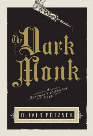 Dark Monk: A Hangman's Daughter Tale by OLIVER POTZSCH