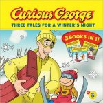 Curious George Three Tales for a Winters Night Three Books in One