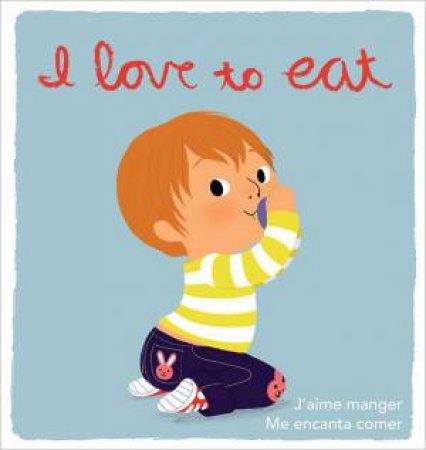 I Love to Eat: Touch-and-Feel Books by GRAUX AMELIE